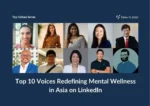 Top 10 Voices Redefining Mental Wellness in Asia on LinkedIn
