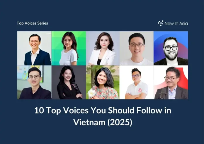 10 Top Voices You Should Follow in Vietnam (2025)