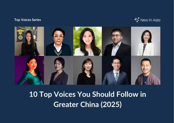 10 Top Voices You Should Follow in Greater China (2025)